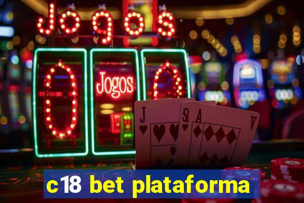 c18 bet plataforma